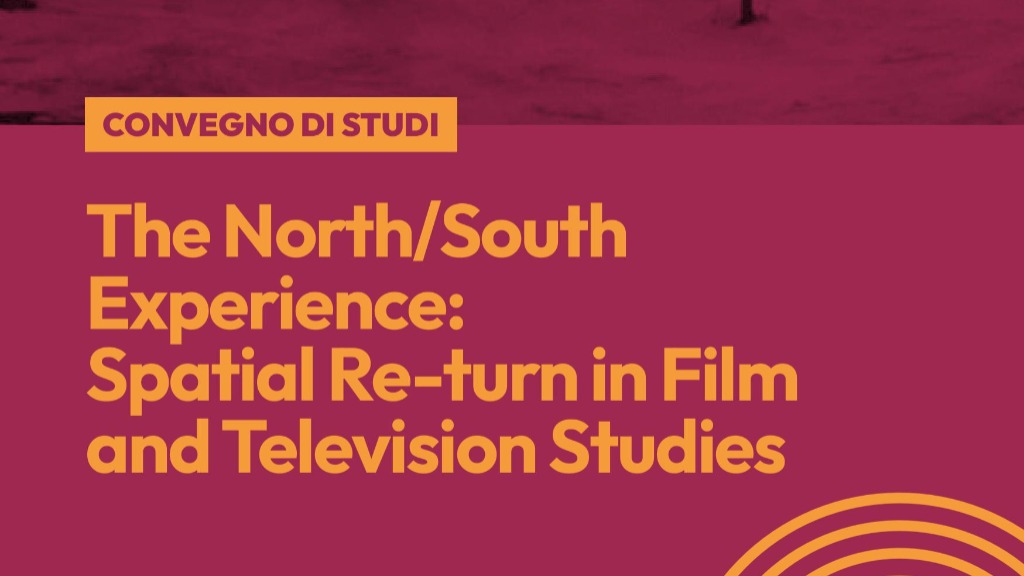 THE NORTH /SOUTH EXPERIENCE: THE SPATIAL RETURN IN FILM AND TELEVISION STUDIES - Due giornate di Studio a Lecce Lecce